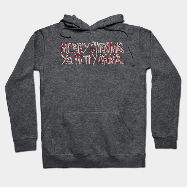 Merry Christmas, Ya Filthy Animal Hoodie by westinchurch